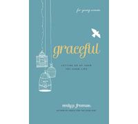 Graceful (For Young Women): Letting Go Of Your Try-Hard Life