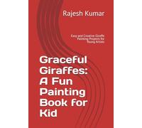 Graceful Giraffes: A Fun Painting Book for Kid: Easy and Creative Giraffe Painting Projects for Young Artists