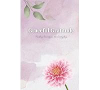 Graceful Gratitude: Finding Beauty in the Everyday