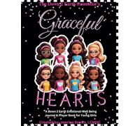 Graceful Hearts: A Down 2 Earth Emotional Well Being Journal and Prayer Book for Young Girls