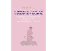 Graceful Password & Important Information Journal: Keep your most important details secure and beautifully organized.