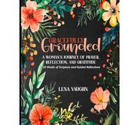 Gracefully Grounded: A WOMAN'S JOURNEY OF PRAYER, REFLECTION, AND GRATITUDE: Prayer Journal: 52 Weeks of Scripture and Guided Reflections