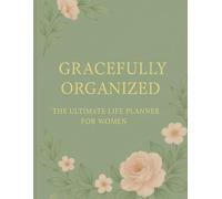 Gracefully Organized: The Ultimate 2026 Life Planner for Women