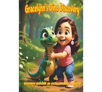 Gracelynn's Dino Discovery Story Book and Coloring Pages: When a Little Egg Hatches into the Biggest Friendship of All