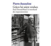 Pierre Assouline – Grâces lui soient rendues : Paul Durand-Ruel, le marchand des impressionnistes