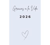 Gracias a la Vida - Dein Herzensjahr 2026 voller Dankbarkeit, Kreativität und Achtsamkeit: Gracias a la Vida - 2026 Un año del corazón lleno de gratitud, creatividad y atención plena
