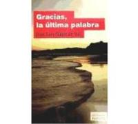 Gracias, La Ultima Palabra - Gago del Val, José Luis Gago Del Val, José Luis (Auteur)