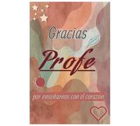 Gracias profe por enseñarnos con el corazón: Cuaderno de notas - Regalo original para profesores y maestros - Fin de curso - Navidad - Cumpleaños