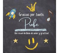 Gracias, profe: un libro personalizable de recuerdos y cariño. (Para hombre): Un regalo emotivo para maestros inolvidables, creado por sus alumnos con amor y gratitud