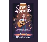 GRACIE ABRAMS: A Young Artist's Journey from Songwriter to Superstar
