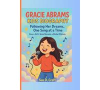 GRACIE ABRAMS KIDS BIOGRAPHY: Following Her Dreams, One Song at a Time_How a Girl's Voice Became a Global Melody
