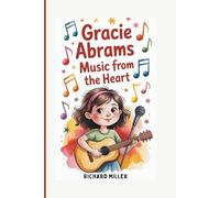 Gracie Abrams: Music from the Heart (A Biography Book for Kids)