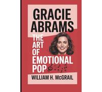 GRACIE ABRAMS: The Art of Emotional Pop