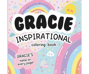 Gracie Inspirational Coloring Book: Personalized Just for Gracie - Gracie's Name Appears on Every Coloring Page