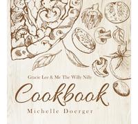 Gracie Lee & Me The Willy Nilly Cookbook