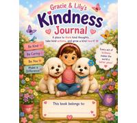 Gracie & Lily's Kindness Journal for Kids: Fun Activities to Teach Kindness, Empathy, Friendship, and Compassion: A Positive Social Emotional Learning ... and Kindness Challenges for Ages 4-8