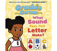 Gracie’s Corner: What Sound Does That Letter Make?: A Smash Hit YouTube Phonics and Alphabet Book