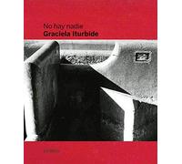 Graciela Iturbide: There Is No One /anglais