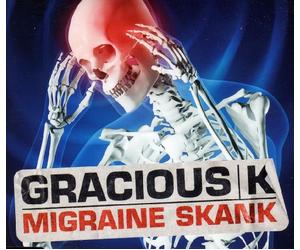 Gracious K - Migraine Skank