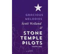 Gracious Melodies: Scott Weiland and Stone Temple Pilots
