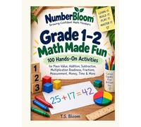 Grade 1-2 Math Made Fun: 100 Hands-On Activities for Place Value, Addition, Subtraction, Multiplication Readiness, Fractions, Measurement, Money, Time & More