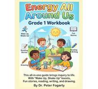 Grade 1 - Energy All Around Us Workbook: Our lives depend on energy! This all-in-one guide brings inquiry to life. With "Wake Up, Shake Up" boosts, Fun stories, reading, writing, and drawing.