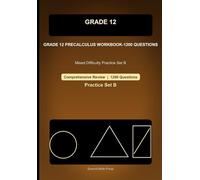 Grade 12 Precalculus Comprehensive Workbook-Set B, 1200 Questions: Mixed Difficulty Practice for Trigonometry, Complex Numbers, Matrices, Vectors, and Conic Sections