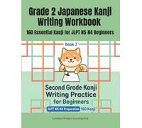 Grade 2 Japanese Kanji Writing Workbook: 160 Essential Kanji for JLPT N5-N4 Beginners: 小学2年生の漢字練習帳（英語の意味つき・160字）Large Kanji Characters for Writing Practice