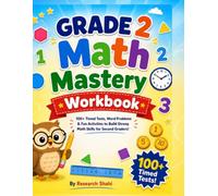 GRADE 2 Math Mastery Workbook: 100+ Timed Tests, Word Problems & Fun Exercises for Second Graders to Build Strong Foundations