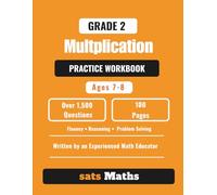 Grade 2 Multiplication Practice Workbook: Ages 7-8 | Over 1,500 Questions | Times Tables, Fluency, Reasoning, and Problem Solving