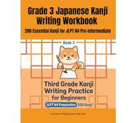 Grade 3 Japanese Kanji Writing Workbook: 200 Essential Kanji for JLPT N4 Pre-Intermediate: 小学3年生の漢字練習帳（英語の意味つき・200字）Large Kanji Characters for Writing Practice