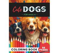 Grade 4 Dogs Coloring Book: 50 Charming Dog Breeds, Happy Pups & Puppy Playtime
