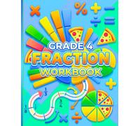 Grade 4 Fraction Workbook: Over 85 Pages of Engaging Fraction Activities Including Equivalent Fractions, Comparing Fractions, Mixed Numbers, and Real-Life Word Problems + Answer Key