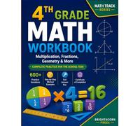 GRADE 4 MATH WORKBOOK: Multiplication, Fractions, Geometry & More - 600+ Practice Questions with Worked Examples, Notes Pages & Answer Key
