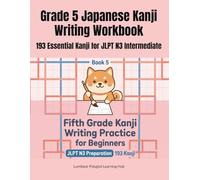 Grade 5 Japanese Kanji Writing Workbook: 193 Essential Kanji for JLPT N3 Intermediate: 小学5年生の漢字練習帳（英語の意味つき・193字）Large Kanji Characters for Writing Practice