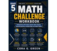Grade 5 Math Challenge Workbook: Develop Fluency with Fractions, Decimals, Volume, Geometry, Numerical Expressions, Coordinate Graphs, and Complex Problems