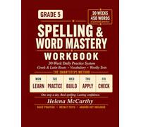 Grade 5 Spelling & Word Mastery Workbook: 30-W aily Practice System with Greek & Latin Roots, Advanced Vocabulary, and Weekly Tests | 450 Words | ... | Answer Key Included (SmartSteps Method)