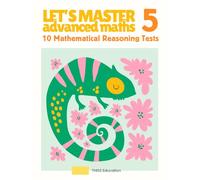 Grade 5/Year 5 Advanced Maths Workbook: 10 Tests for Confidence and Mastery | Mathematical Reasoning Practice for Gifted & High Achieving Kids 4th Grade Workbook | Selective School Preparation