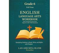 Grade 6 English Language Arts Workbook: Faith-Based, TEKS-Aligned Mastery with Reading, Writing, and Fluency Practice: Master 6th Grade ELA with this ... integration, reading comprehension, writing