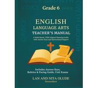 Grade 6 English Teacher's Manual: Complete Year of Lessons, Answer Keys, and Teaching Tools (TEKS-Aligned with Biblical Integration)