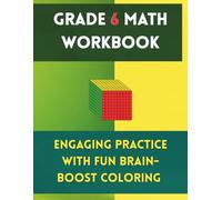 Grade 6 Math Workbook: Engaging Practice with Fun Brain-Boost Coloring: Comprehensive Practice for Ages 11-12 in Fractions, Decimals, Ratios, Algebra, Equations, Geometry & Word Problems