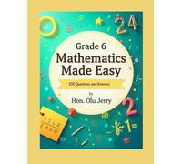 Grade 6, Mathematics Made Easy (250 Questions and Step-by-Step Answers): Workbook + Practice Problems