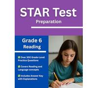 Grade 6 Reading STAR Test Prep Workbook - Over 300 Practice Questions with Answers and Explanations for the Renaissance STAR Assessment