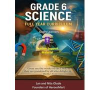 Grade 6 Science Teacher’s Guide: Faith + Science in Action: 180 Days of Discipleship, Discovery, and Scientific Thinking.