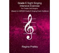 Grade 6 Sight Singing Intensive Exercise For Treble Clef Singers (Based On Abrsm Grade 6 Singing Exam Syllabus)