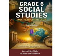 Grade 6 Social Studies: 36 Weeks of Bible-Integrated Social Studies for Christian Families: Full Year Currriculum