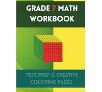 Grade 7 Math Workbook: Test Prep and Creative Coloring Pages: Practice Problems, Activities, and Solutions for Pre-Algebra, Geometry, Fractions, Decimals, Ratios, and Word Problems