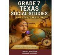 Grade 7 Texas Social Studies: 36 Weeks of History, Geography, Civics & Economics with Biblical Values