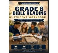 Grade 8 Bible Reading Student Workbook: A Christian Homeschool Study Through the Book of Romans: Faith-Based Daily Scripture Reading, Reflection ... Activities for Middle School Students