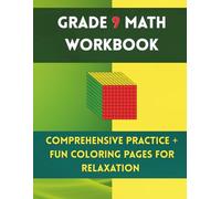 Grade 9 Math Workbook: Comprehensive Practice + Fun Coloring Pages for Relaxation: Practice Problems, Step-by-Step Solutions, and Relaxing Coloring Activities for Students